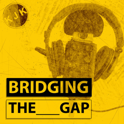 Podcast thumbnail for Bridging The Gap by KJK