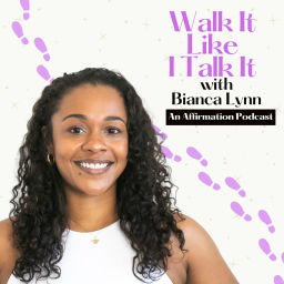 Podcast thumbnail for Walk It Like I Talk It with Bianca Lynn