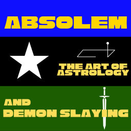 Podcast thumbnail for ABSOLEM: THE ART OF ASTROLOGY AND DEMON SLAYING