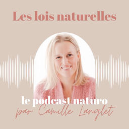 Podcast thumbnail for LES LOIS NATURELLES - Le podcast de la naturopathie traditionnelle holistique & de la santé naturelle