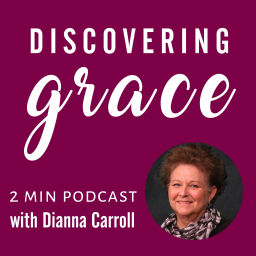 Podcast thumbnail for Discovering Grace with Dianna Carroll