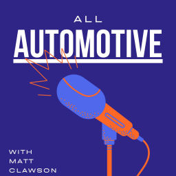 Podcast thumbnail for All Automotive with Matt Clawson