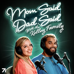 Podcast thumbnail for Mom Said, Dad Said with The Kelley Family
