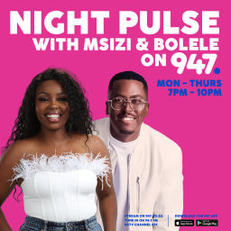 Podcast thumbnail for Night Pulse with Msizi and Bolele on 947