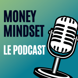 Podcast thumbnail for Money Mindset - Le podcast