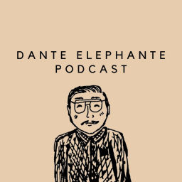 Podcast thumbnail for Dante Elephante Podcast
