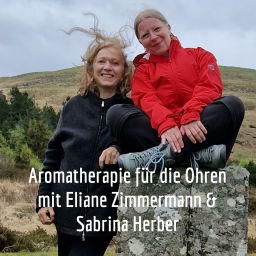Podcast thumbnail for Aromatherapie für die Ohren mit Eliane Zimmermann & Sabrina Herber