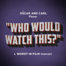 Podcast thumbnail for Who Would Watch This?