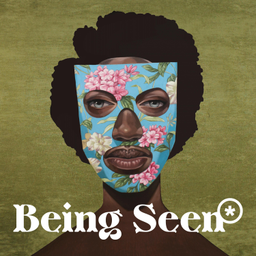 Podcast thumbnail for Being Seen