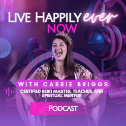 Podcast thumbnail for Live Happily Ever NOW - With Carrie Briggs