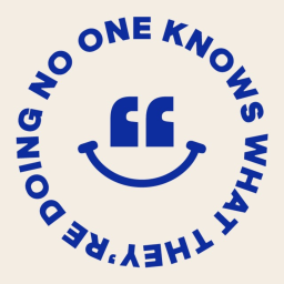 Podcast thumbnail for No One Knows What They're Doing