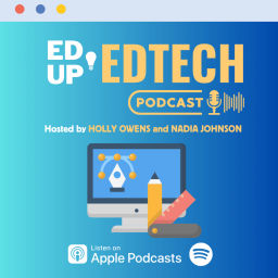 Podcast thumbnail for EdUp EdTech, hosted by Holly Owens and Nadia Johnson