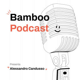 Podcast thumbnail for Bamboo Podcast con Alessandro Candusso