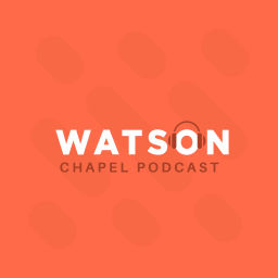 Podcast thumbnail for Watson Chapel Podcast
