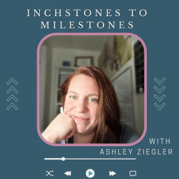 Podcast thumbnail for Inchstones to Milestones Podcast