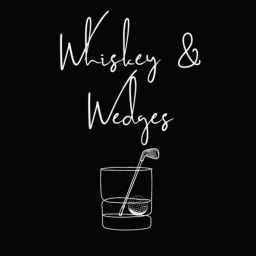 Podcast thumbnail for Whiskey & Wedges