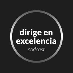 Podcast thumbnail for Dirige en Excelencia Podcast