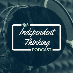 Podcast thumbnail for Independent Thinking Podcast