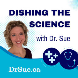 Podcast thumbnail for Dishing The Science with Dr. Sue