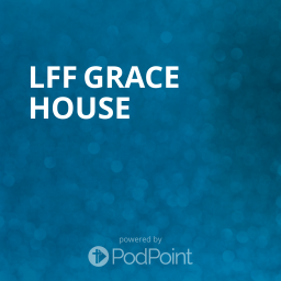Podcast thumbnail for LFF GRACE HOUSE