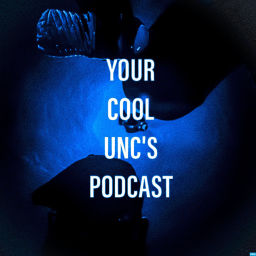 Podcast thumbnail for Your Cool Unc's Podcast