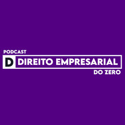 Podcast thumbnail for Direito Empresarial do Zero
