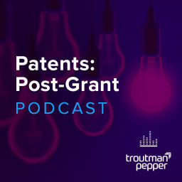 Podcast thumbnail for Patents: Post-Grant Podcast