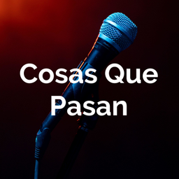 Podcast thumbnail for Cosas Que Pasan