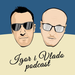 Podcast thumbnail for Igor i Vlado Podcast