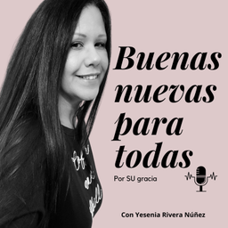 Podcast thumbnail for Buenas Nuevas para todas
