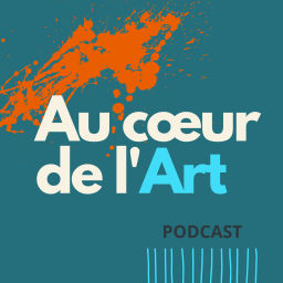 Podcast thumbnail for Au cœur de l'Art