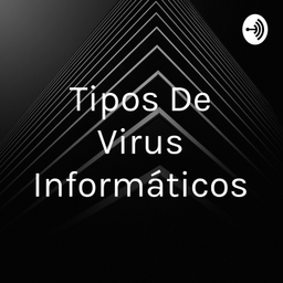 Podcast thumbnail for Tipos De Virus Informáticos