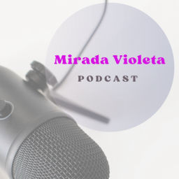 Podcast thumbnail for Mirada Violeta
