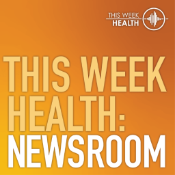 Podcast thumbnail for This Week Health: News