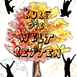 Podcast thumbnail for Kurz die Welt retten - der Podcast
