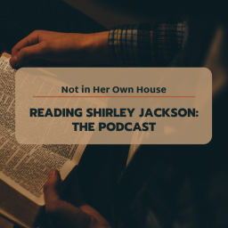 Podcast thumbnail for reading shirley jackson: the podcast