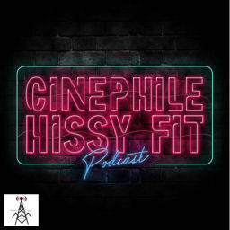 Podcast thumbnail for Cinephile Hissy Fit