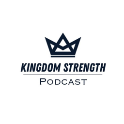 Podcast thumbnail for Kingdom Strength Podcast