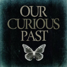 Podcast thumbnail for Our Curious Past