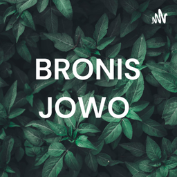 Podcast thumbnail for BRONIS JOWO