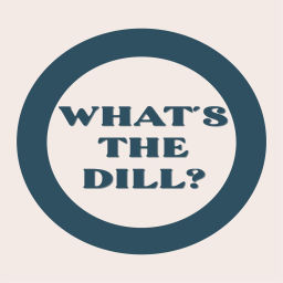 Podcast thumbnail for What's the Dill?