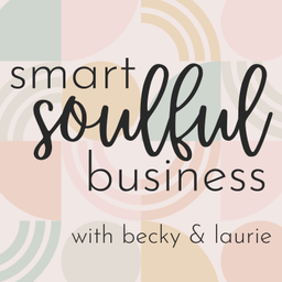 Podcast thumbnail for Smart Soulful Business with Becky & Laurie