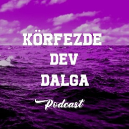 Podcast thumbnail for Körfezde Dev Dalga