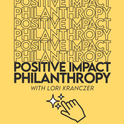 Podcast thumbnail for Positive Impact Philanthropy Podcast