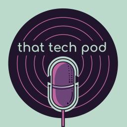 Podcast thumbnail for That Tech Pod