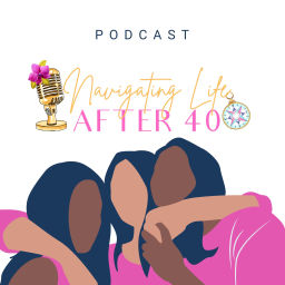 Podcast thumbnail for Navigating Life After 40