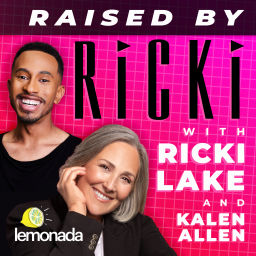 Podcast thumbnail for Raised By Ricki with Ricki Lake and Kalen Allen