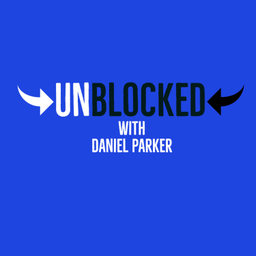 Podcast thumbnail for Unblocked with Daniel Parker
