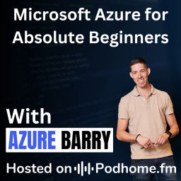 Podcast thumbnail for Microsoft Azure for Absolute Beginners