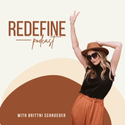 Podcast thumbnail for Redefine Podcast With Brittni Schroeder